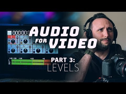 How to Set Audio Levels | Audio for Video, Part 3