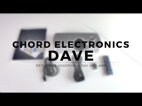 Chord DAVE DAC Headphones amplifier Unboxing