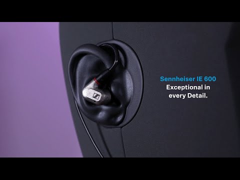 IE 600 – Product Feature Video - Exceptional in every Detail. | Sennheiser